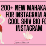 200+ New Mahakal Bio For Instagram and Cool Shiv Bio For Instagram