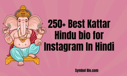 250+ Best Kattar Hindu bio for Instagram In Hindi