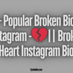 170+ Popular Broken Bio For Instagram -💔|| Broken Heart Instagram Bio