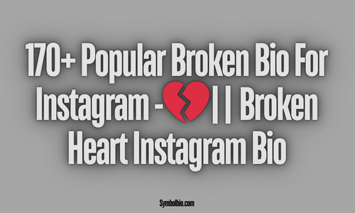 170+ Popular Broken Bio For Instagram -💔|| Broken Heart Instagram Bio