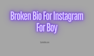 170+ Popular Broken Bio For Instagram -💔|| Broken Heart Instagram Bio