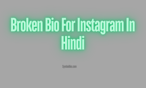 170+ Popular Broken Bio For Instagram -💔|| Broken Heart Instagram Bio